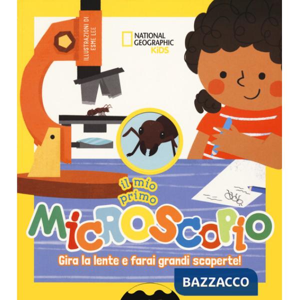 Mio primo microscopio. Gira la lente e farai grandi scoperte! Ediz. a colori (Il)