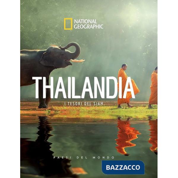 Thailandia. I tesori del Siam. Paesi del mondo