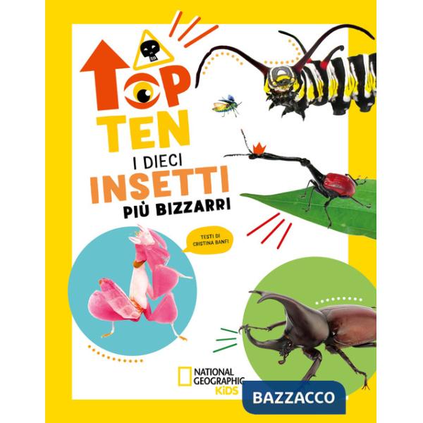 Dieci insetti più bizzarri. Top ten. Ediz. ad alta leggibilità (I)