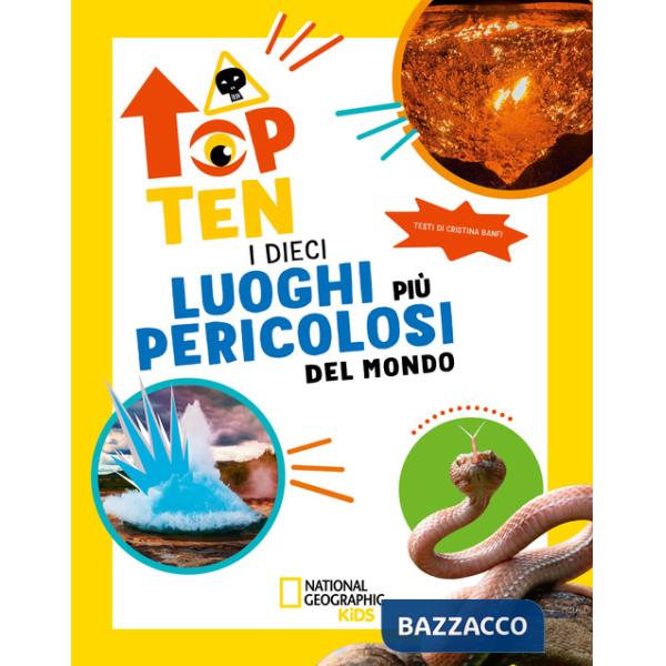 Dieci luoghi più pericolosi del mondo. Top ten. Ediz. ad alta leggibilità (I)