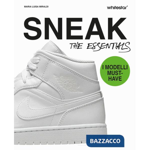 Sneakers. The essentials. Ediz. a colori