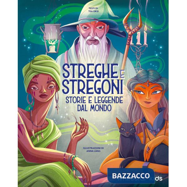 Streghe & stregoni. Storie e leggende dal mondo