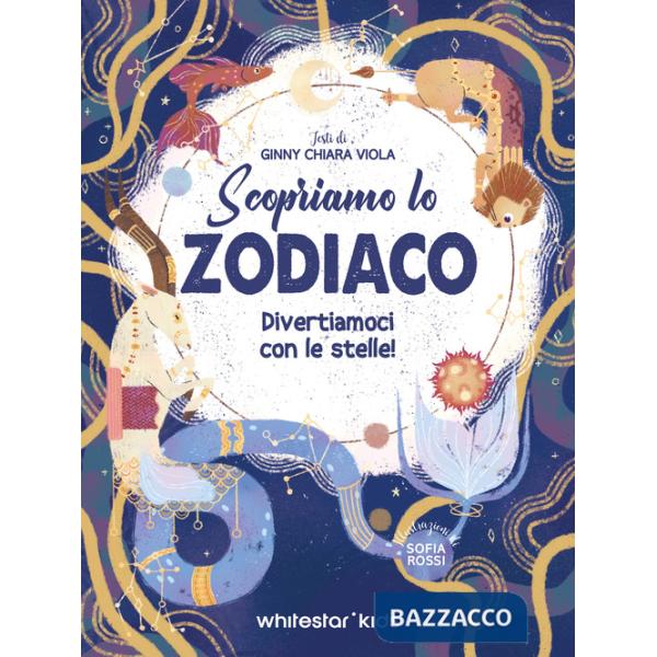 Scopriamo lo zodiaco. Divertiamoci con le stelle