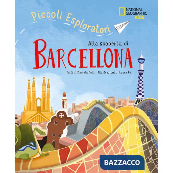 Alla scoperta di Barcellona. Piccoli esploratori. Ediz. a colori