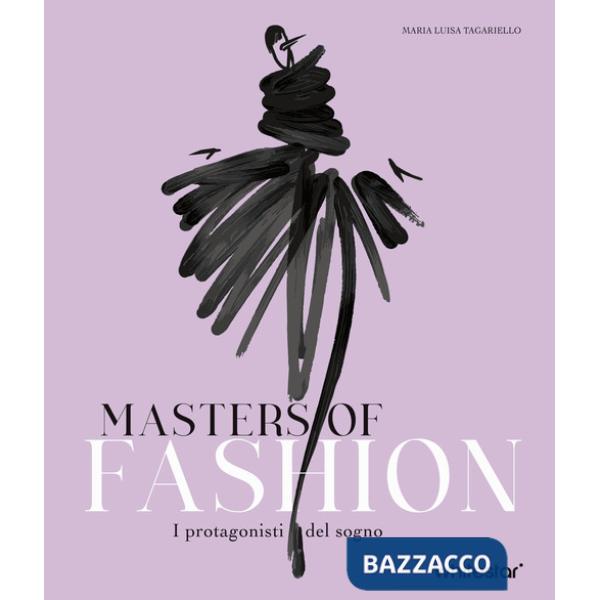 Masters of fashion. I protagonisti del sogno. Nuova ediz.