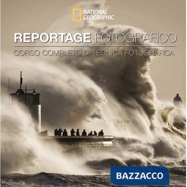Reportage fotografico. Corso completo di tecnica fotografica. Ediz. a colori