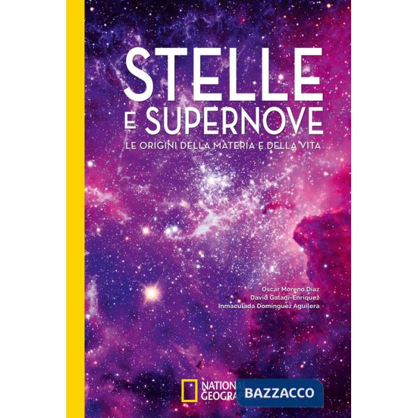 Stelle e supernove. Le origini della materia e della vita