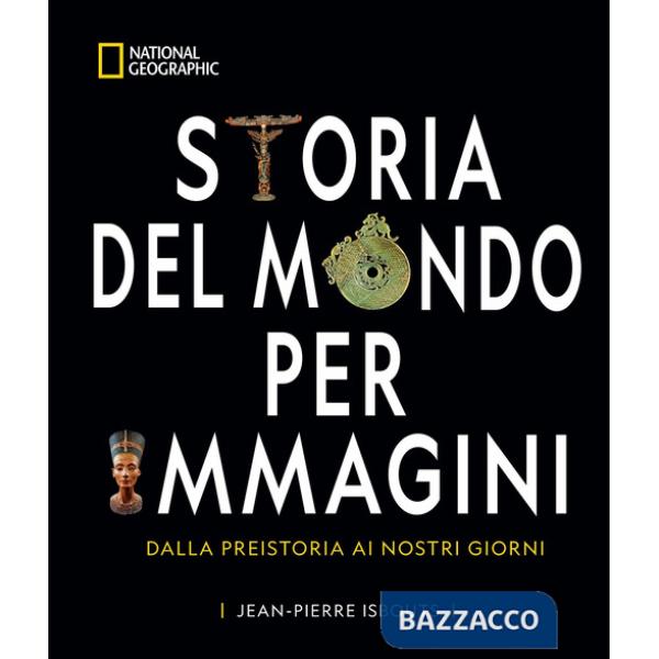 Storia del mondo per immagini. Dalla Preistoria ai giorni nostri