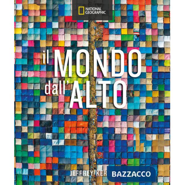Mondo dall'alto. Ediz. a colori (Il)