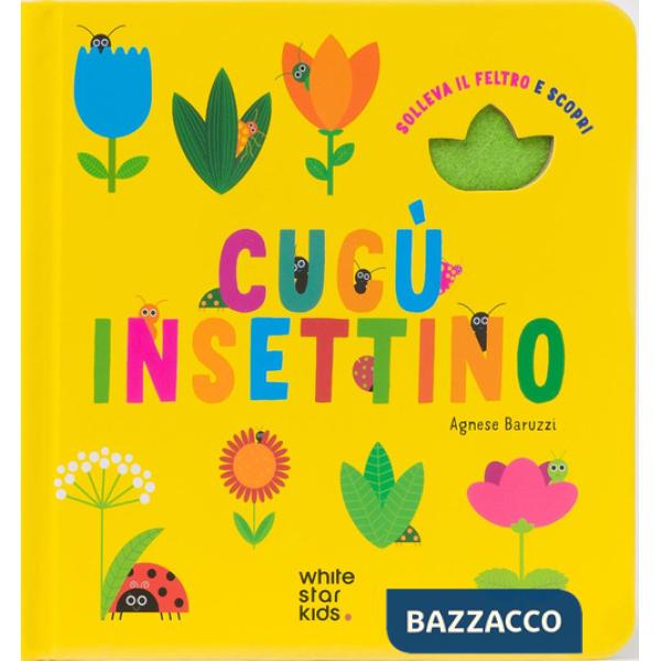 Cucù insettino. Solleva il feltro e scopri. Ediz. a colori