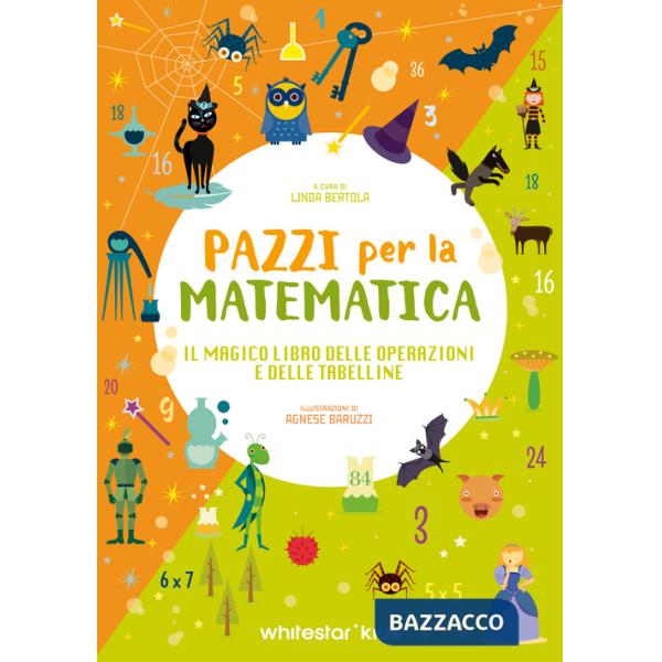 Magico libro delle operazioni e delle tabelline. Pazzi per la matematica (Il)