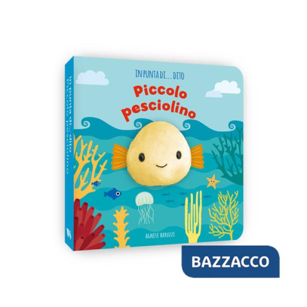 Piccolo pesciolino. In punta di dito. Ediz. a colori