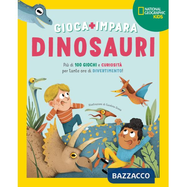 Dinosauri. Più di 100 giochi e curiosità per tante ore di divertimento. Gioca e impara. Ediz. a colori