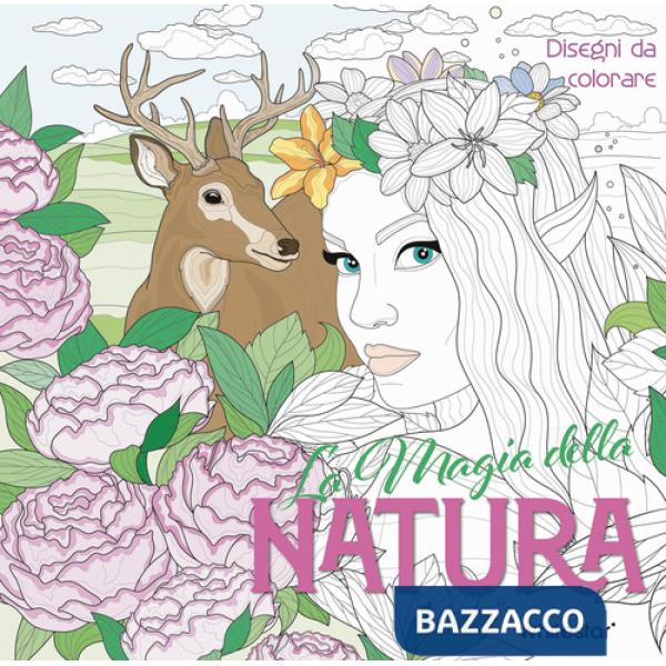 La magia della natura. Disegni da colorare. Ediz. illustrata