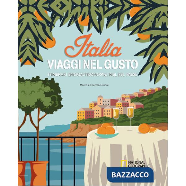 Italia. Viaggi nel gusto. Itinerari enogastronomici nel bel paese