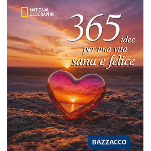 365 idee per una vita sana e felice. Nuova ediz.