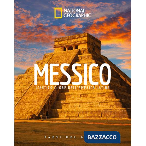 Messico. L'antico cuore dell'America Latina. Paesi del mondo