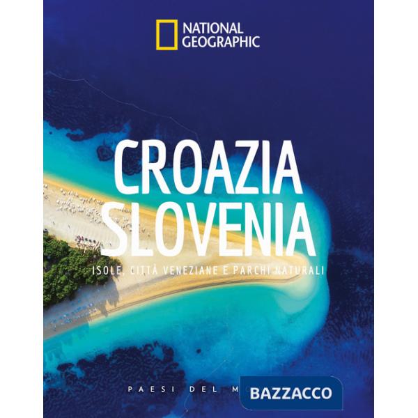 Croazia Slovenia. Isole, città veneziane e parchi naturali. Paesi del mondo