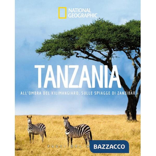 Tanzania. All'ombra del Kilimangiaro, sulle spiagge di Zanzibar. Paesi del mondo