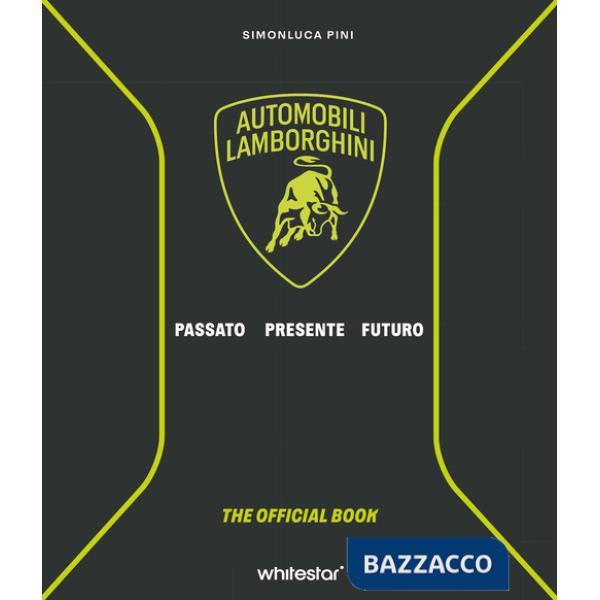 Automobili Lamborghini. Passato. Presente. Futuro. Ediz. a colori