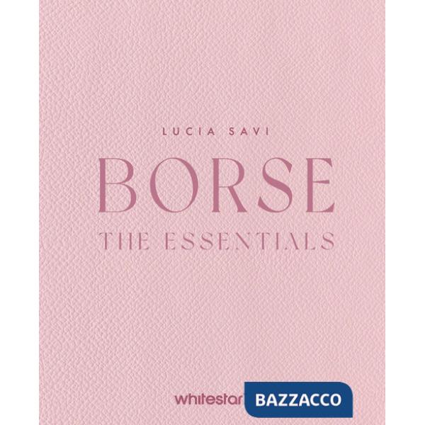 Borse. The essentials. Ediz. a colori