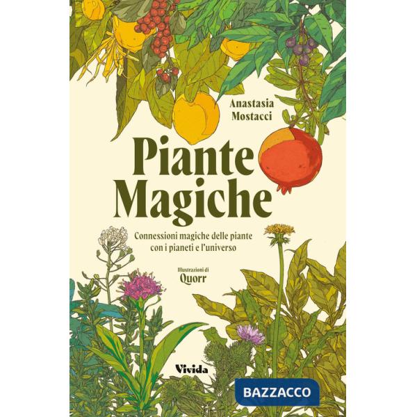 Piante magiche. Connessioni magiche delle piante con i pianeti e l'universo