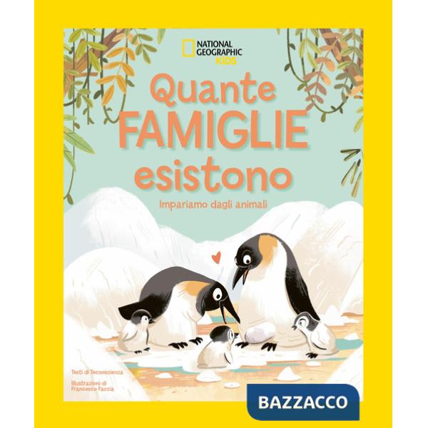Quante famiglie esistono! Impariamo dagli animali. Ediz. illustrata