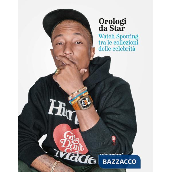 Orologi da star. Watch spotting tra le collezioni delle celebrità. Ediz. a colori