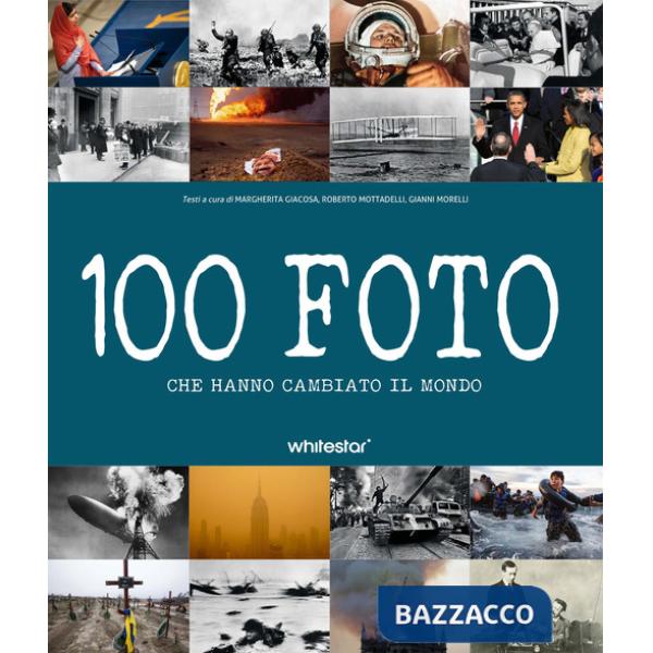 100 foto che hanno cambiato il mondo