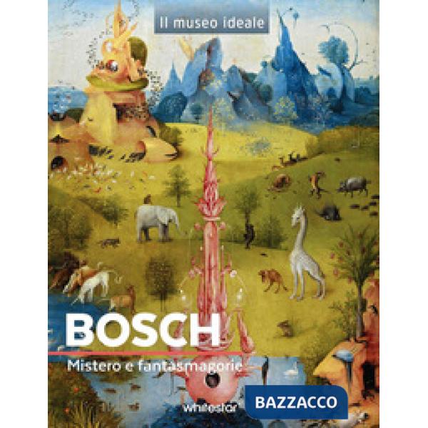 Bosch. Mistero e fantasmagorie