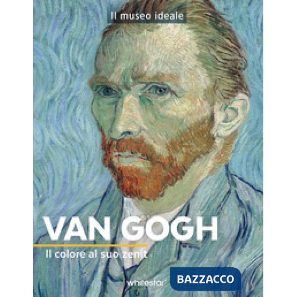 Van Gogh. Il colore al suo zenit
