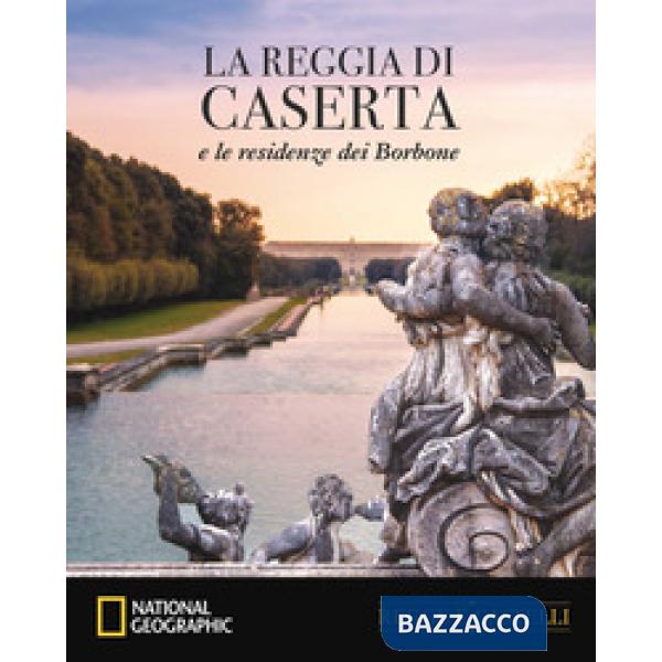 Reggia di Caserta e le residenze dei Borboni (La)