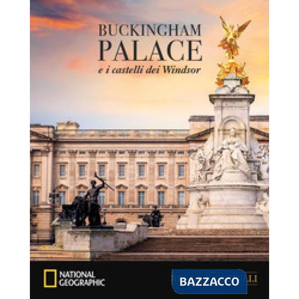 Buckingham Palace e i castelli dei Windsor