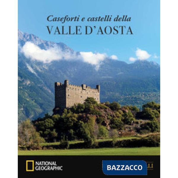 Caseforti e castelli della Valle d'Aosta