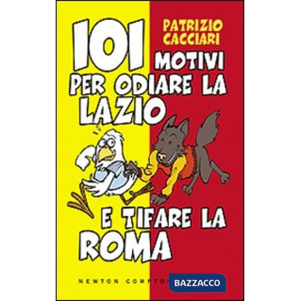 101 motivi per odiare la Lazio e tifare la Roma