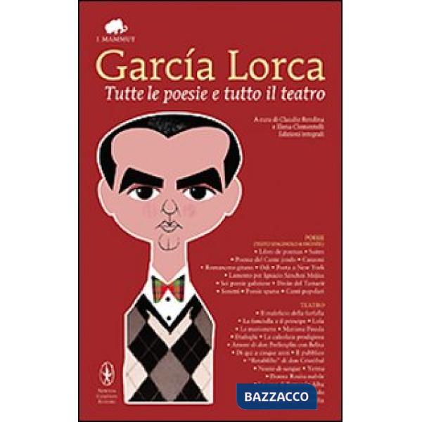 Tutte le poesie e tutto il teatro. Con testo spagnolo a fronte