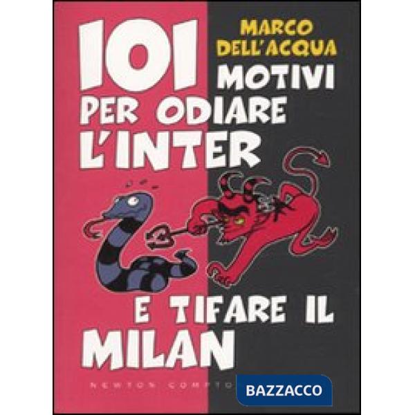 101 motivi per odiare l'Inter e tifare il Milan