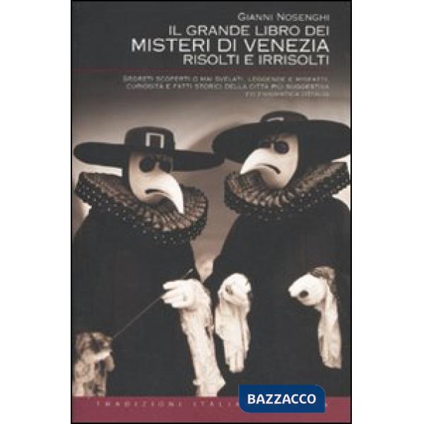 Grande libro dei misteri di Venezia risolti e irrisolti (Il)