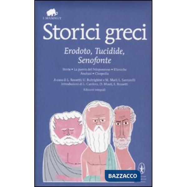 Storici greci. Erodoto, Tucidide, Senofonte. Ediz. integrale