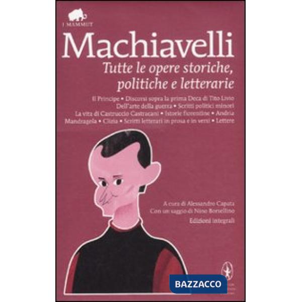 Tutte le opere storiche, politiche e letterarie. Ediz. integrale