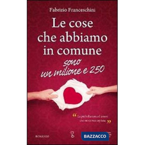 Cose che abbiamo in comune sono un milione e 250 (Le)