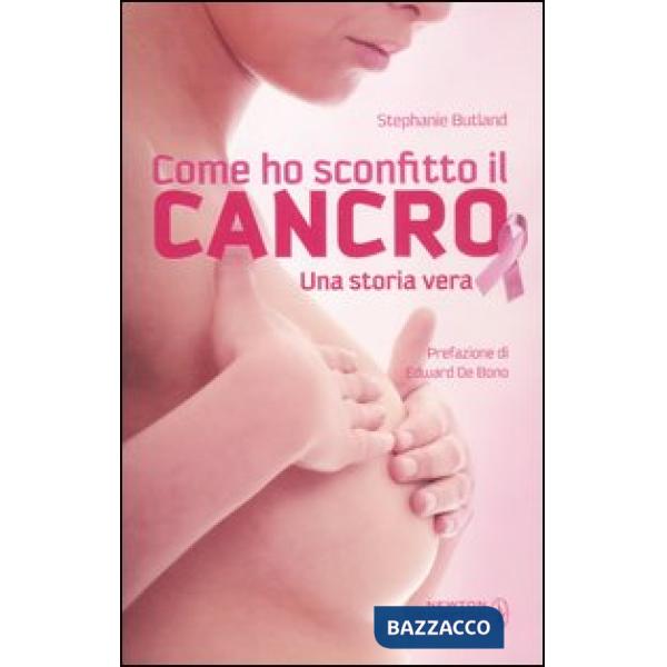 Come ho sconfitto il cancro. Una storia vera