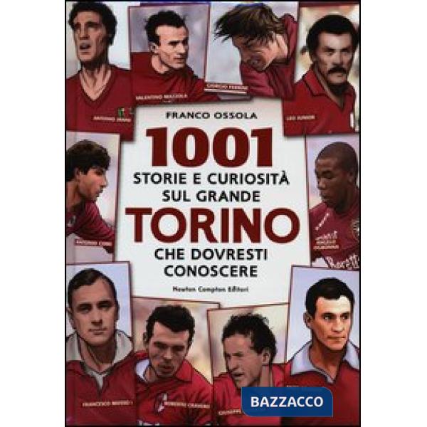 1001 storie e curiosità sul grande Torino che dovresti conoscere