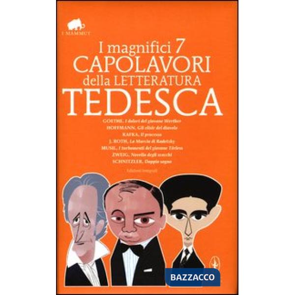 Magnifici 7 capolavori della letteratura tedesca: I dolori del giovane Werther-Gli elisir del diavolo-Il processo-La marcia di R