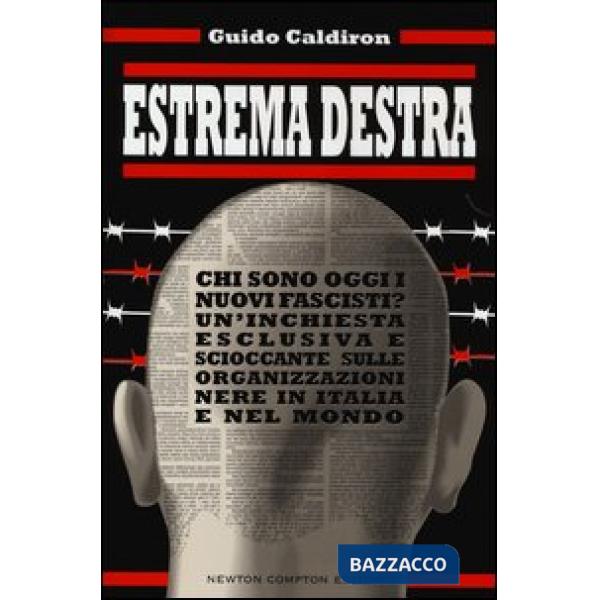 Estrema destra. Chi sono oggi i nuovi fascisti? Un'inchiesta esclusiva e sciocca