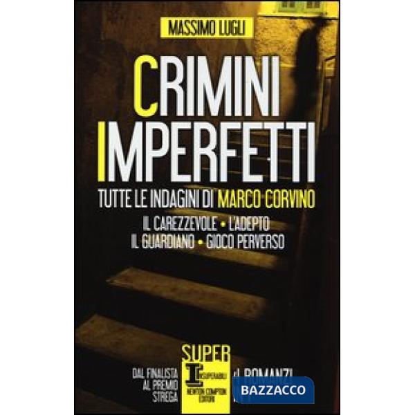 Crimini imperfetti. Tutte le indagini di Marco Corvino: Il carezzevole-L'adepto-Il guardiano-Gioco perverso