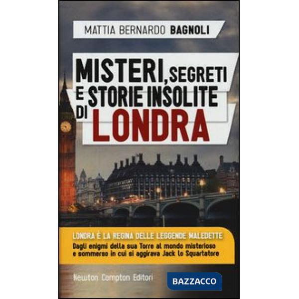 Misteri, segreti e storie insolite di Londra