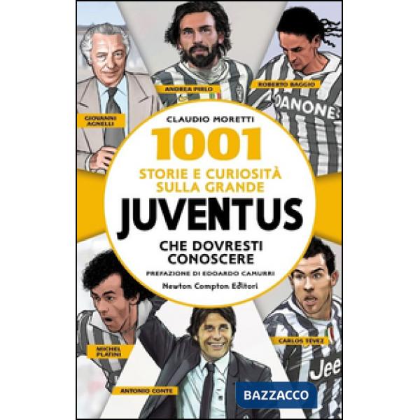 1001 storie e curiosità sulla grande Juventus che dovresti conoscere