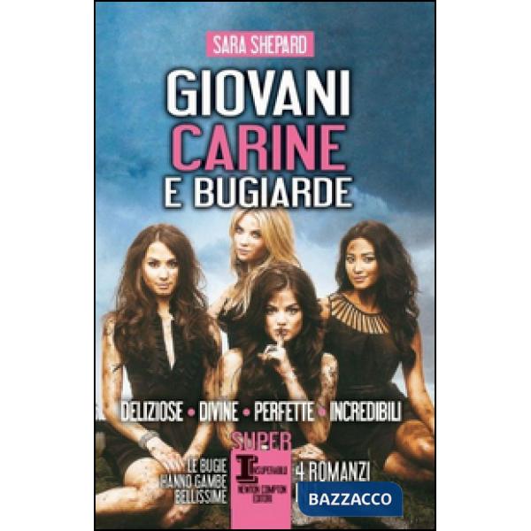 Giovani, carine e bugiarde: Deliziose-Divine-Perfette-Incredibili