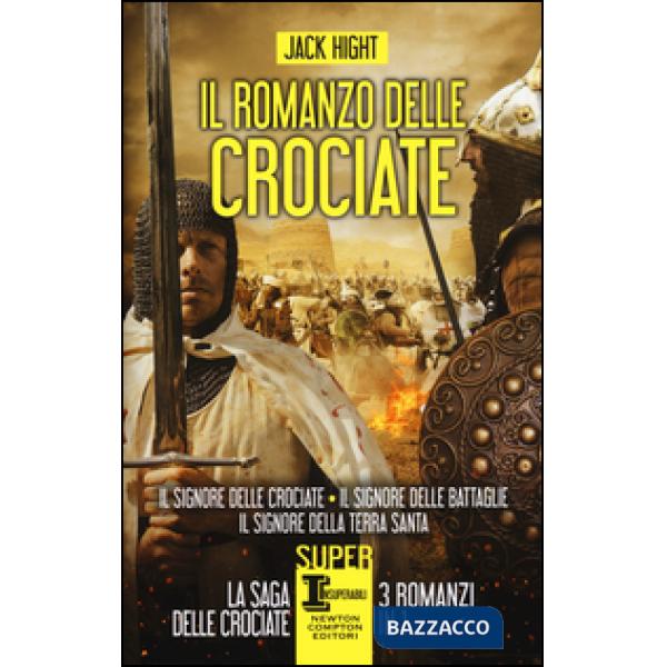 Romanzo delle crociate: Il signore delle crociate-Il signore delle battaglie-Il signore della Terra Santa (Il)